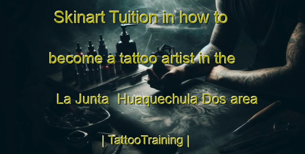 Skinart Tuition in how to become a tattoo artist in the La Junta  Huaquechula Dos area | TattooTraining | TattooClasses | SkinartTraining-Mexico